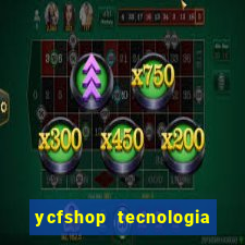 ycfshop tecnologia em ecommerce ltda jogos